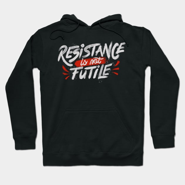 Resistance Is Not Futile Hoodie by Tobe_Fonseca